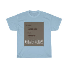 Load image into Gallery viewer, Greater Works - Men's and Women's Tee