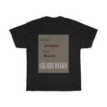 Load image into Gallery viewer, Greater Works - Men's and Women's Tee