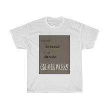 Load image into Gallery viewer, Greater Works - Men&#39;s and Women&#39;s Tee
