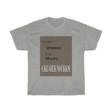 Load image into Gallery viewer, Greater Works - Men&#39;s and Women&#39;s Tee
